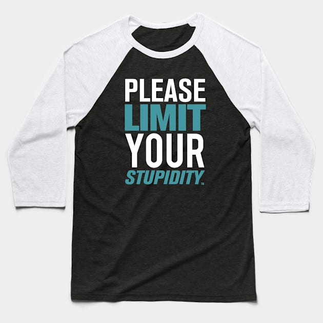 Please Limit Your Stupidity Baseball T-Shirt by 2COOL Tees